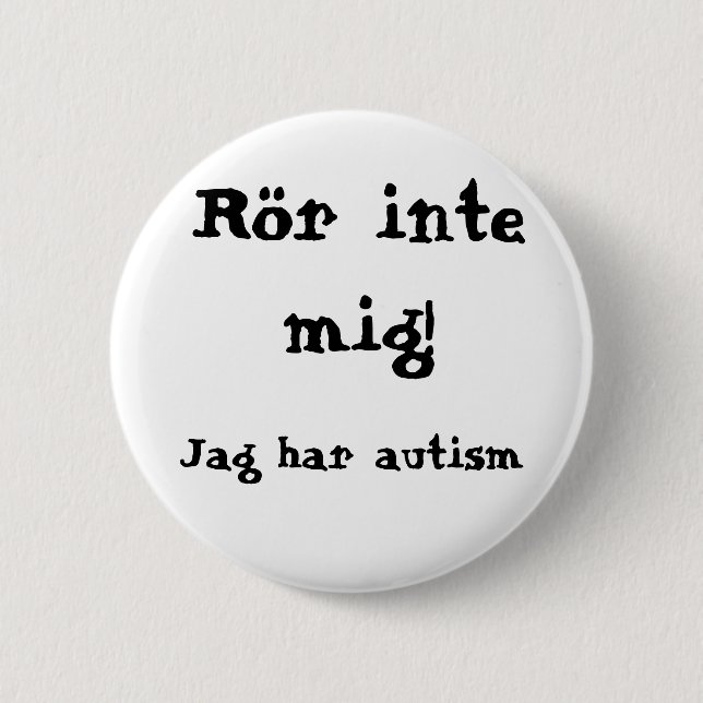 Rör mig inte! Autism Knapp (Framsida)
