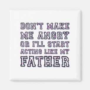 Rör Mig Inte För Då Blir Jag Som Min Pappa Roligt Magnet