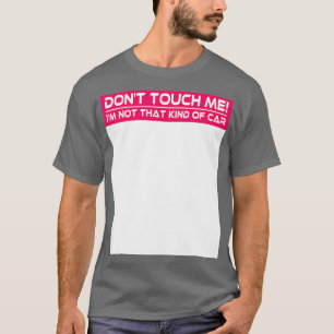 Rör mig inte så roligt. t shirt