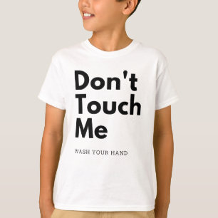 Rör mig inte, tvätta din hand t shirt