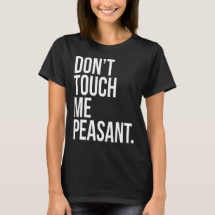 Rör mig inte vid bondstift Sarcastic Funny Kung Qu T Shirt