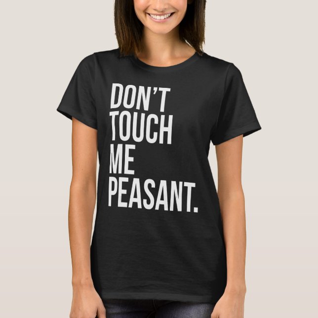 Rör mig inte vid bondstift Sarcastic Funny Kung Qu T Shirt (Framsida)