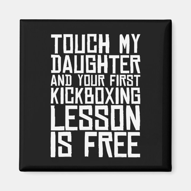 Rör Min Dotter Och Din Första Kickboxningslektion Magnet (Framsidan)