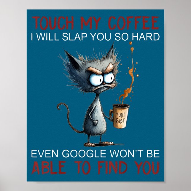 Rör Min Kaffe Jag Kommer Slå Dig Så Hårt Rolig Kat Poster (Framsidan)