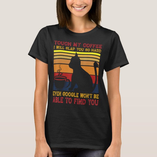 Rör mitt kaffe, jag ska sno dig så hårt, till och  t shirt (Framsida)