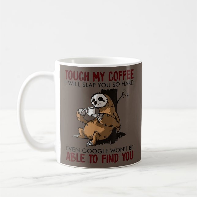 Rör mitt kaffe, så ska jag sno dig på din konstiga kaffemugg (Vänster)