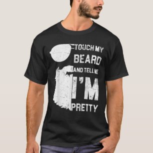 Rör mitt skägg och säg att jag är Söt Shirt Far T