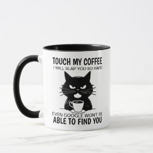 Rör på mitt kaffe och jag ska sno dig så hårt mugg