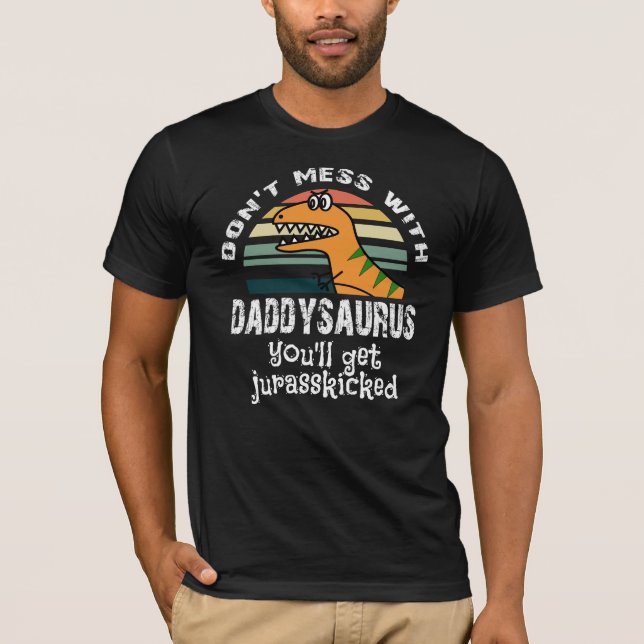 röra inte med daddysaurus som du ska får t shirt (Framsida)