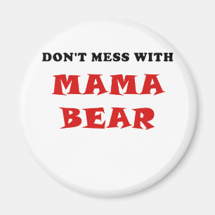 Röra inte med mammabjörnen magnet