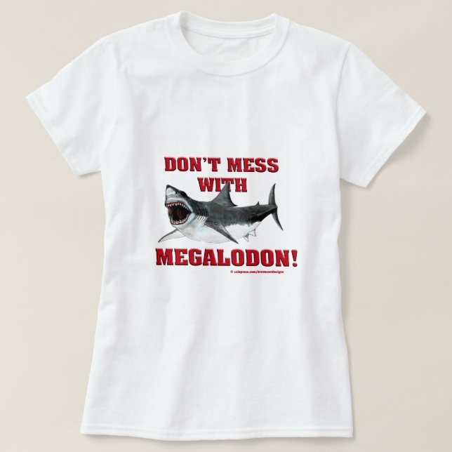 Röra inte med Megalodon! Tee Shirt (Design framsida)