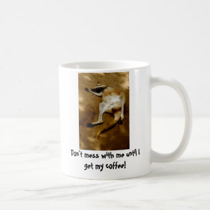 Röra inte med mig, tills jag får mitt kaffe kaffemugg