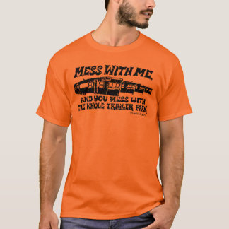 Röra med mig, oreda med det hela släpet parkerar! t-shirt