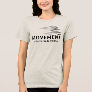 Rörelse är tro gjord synlig t shirt
