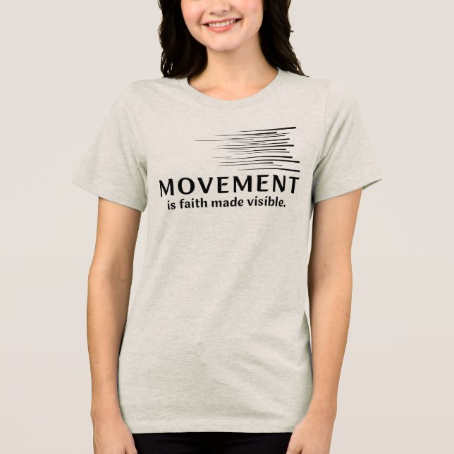 Rörelse är tro gjord synlig t shirt (Framsida)