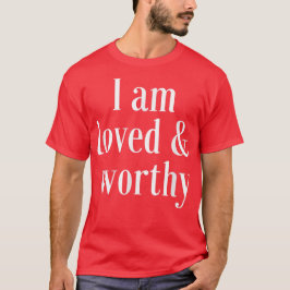 Rörelsebekräftelse Offert Loved and Worthy T Shirt