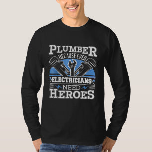 Rörmokare eftersom även elanvändare behöver hjälta t shirt
