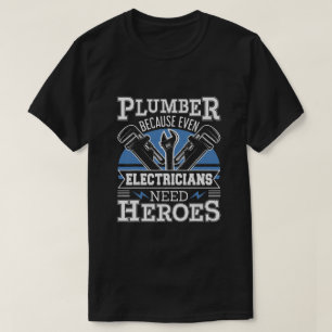Rörmokare eftersom även elanvändare behöver hjälta t shirt