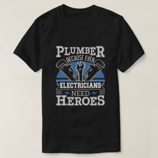 Rörmokare eftersom även elanvändare behöver hjälta t shirt