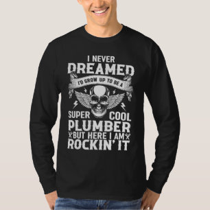 Rörrörets rörmokare drömde aldrig om, men Roc T Shirt