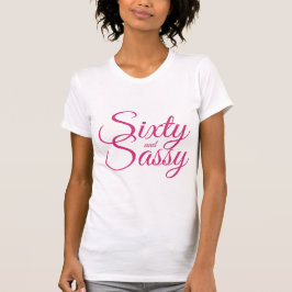 Rosa 60 och Sassy Birthday Gift T Shirt
