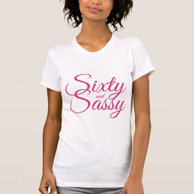 Rosa 60 och Sassy Birthday Gift T Shirt (Framsida)