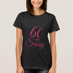 Rosa 60 och Sassy Birthday Gift T Shirt