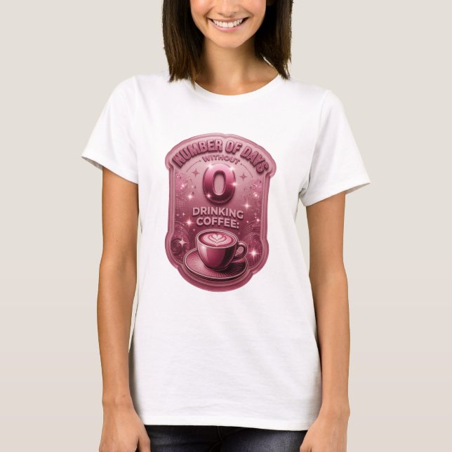 Rosa ANTAL DAGAR UTAN KAFFE 0 v2 T Shirt (Framsida)