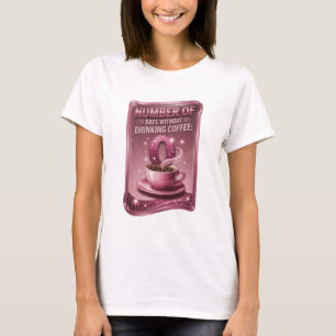Rosa ANTAL DAGAR UTAN KAFFE 0 v3 T Shirt