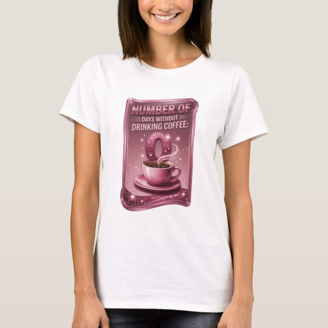 Rosa ANTAL DAGAR UTAN KAFFE 0 v3 T Shirt (Framsida)