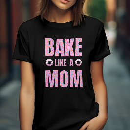 Rosa Bake som en mamma för bageribageribagerier T Shirt