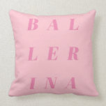 Rosa Ballerina Text Design for Ballet Dancers Kudde<br><div class="desc">Utformning av kuttypografi i rosa för ballerina,  ballettdansare och balletlärare.</div>
