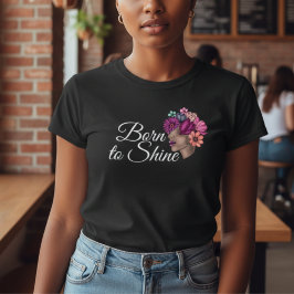 Rosa Blommigt Motivering: Born till skina T Shirt