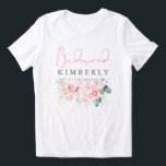 Rosa blommor och grönska brudtärna bröllopsfest t shirt<br><div class="desc">Drömmiga rosa blomster-t-shirts för brudtärnor</div>