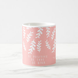 Rosa blommug | ”Var positiv Var sann Var snäll Kaffemugg