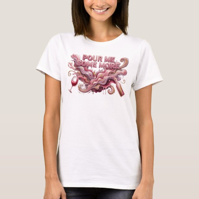 Rosa Bold POUR ME SOME MORE Slogan T-shirt (Framsida)