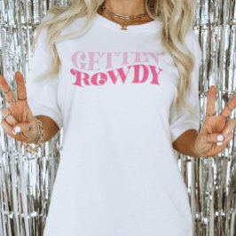 Rosa Cowgirl Gettin Rowdy Sistapartaj T Shirt