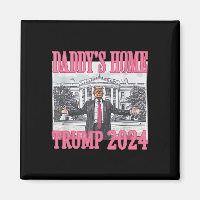 Rosa Daddys Home Trump 2024 Magnet (Framsidan)