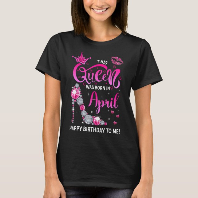 Rosa Denna drottning föddes i april Grattis på föd T Shirt (Framsida)