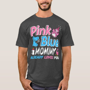 Rosa eller Blå Mamma Kärlek Du kan visa Genderna B T Shirt