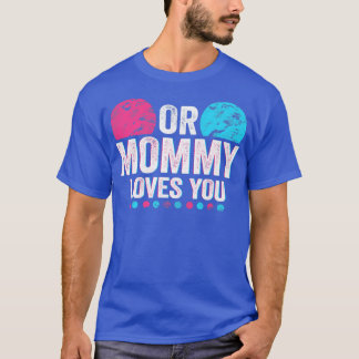 Rosa eller Blå Mamma Kärlek som du Gender Visa Bab T Shirt