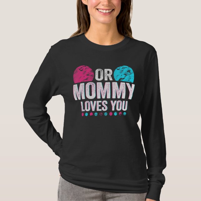 Rosa eller blått Mamma Kärlek som du Gender Visa B T Shirt (Framsida)