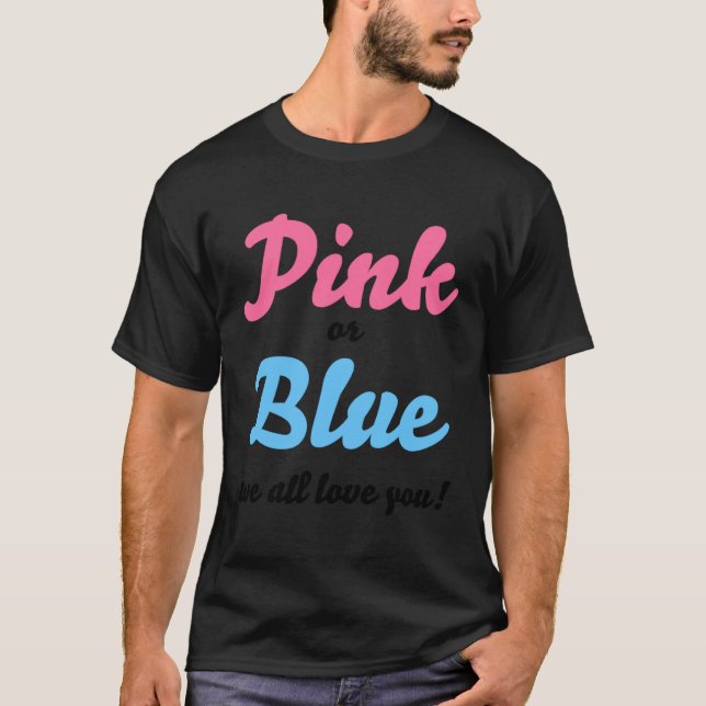 Rosa eller blått vi alla kärlek du Gender avslöjar T Shirt (Framsida)