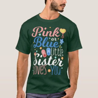 Rosa eller Blue Little Sister Kärlek You Gender Re T Shirt