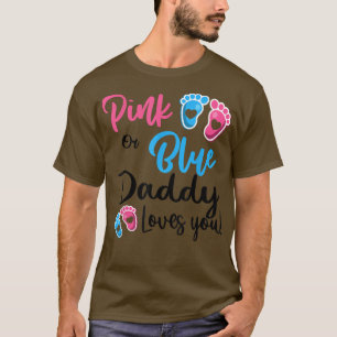 Rosa eller Blue Pappa Kärlek Du Gender Visa kvinno T Shirt