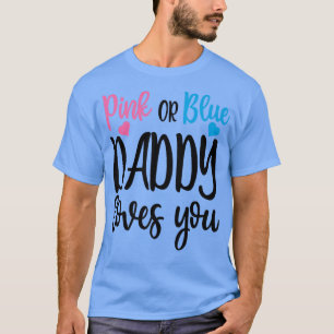 Rosa eller Blue Pappa Kärlek Du Gender Visa Mammor T Shirt
