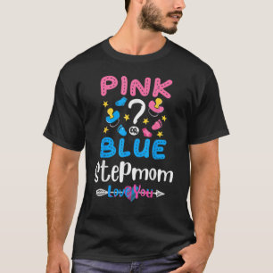 Rosa eller Blue Stepmamma Kärlek Du Gender Visa Ba T Shirt