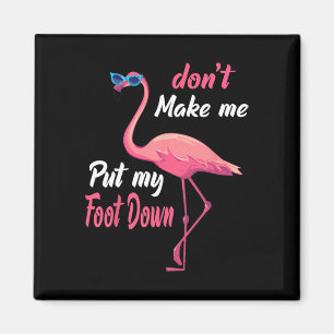 Rosa Flamingo Don39t få mig att lägga ner min fot. Magnet