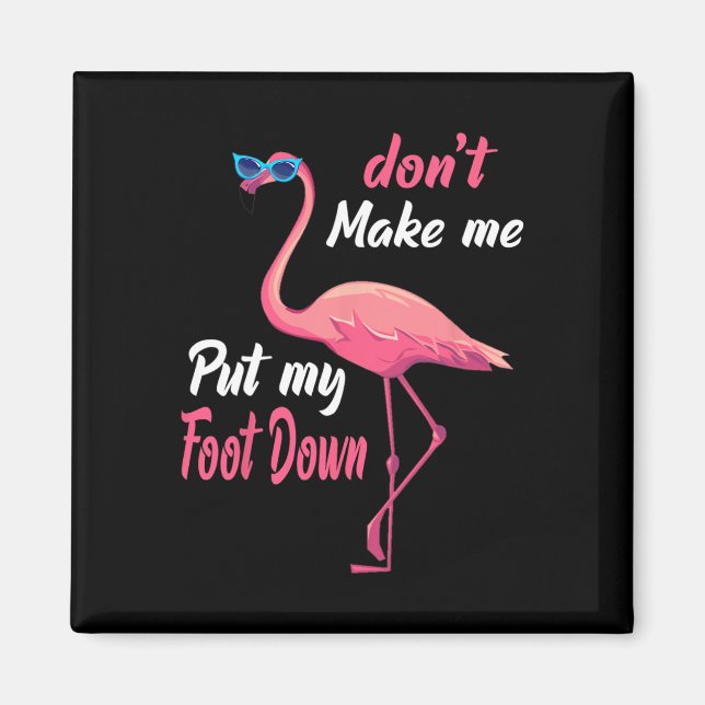 Rosa Flamingo Don39t få mig att lägga ner min fot. Magnet (Framsidan)
