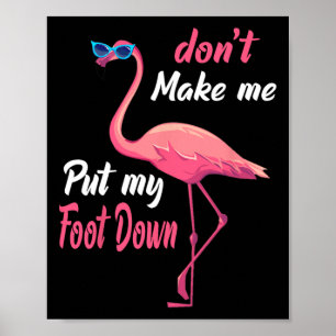 Rosa Flamingo Don39t få mig att lägga ner min fot. Poster